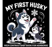 My first Husky High Contrast Baby Book for Newborns 0-12 Months: Simple Black and White Husky Dog Themed Pictures To Develop Baby's Eyesight | Visual Stimulation for Infants