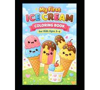 My First Ice Cream Coloring Book: Simple & Fun Ice Cream Coloring Pages for Toddlers, Preschoolers & Little Kids