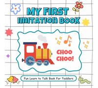 My First Imitation Book: Interactive Gestures, Sounds, and Actions to Spark Early Speech - A Fun Learn to Talk Book For Toddlers Ages 0-4 (The Little Talkers Speech Series)