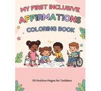 My First Inclusive Affirmations Coloring Book: 50 Positive Pages for Toddlers