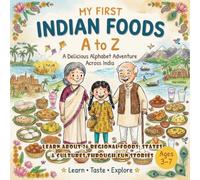 My First Indian Foods A to Z: A Delicious Alphabet Adventure Across India | Learn About 26 Regional Foods, States & Cultures Through Fun Stories | A Picture Book for Kids Ages 3-7