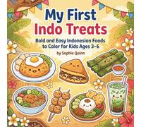 My First Indo Treats: Bold and Easy Indonesian Foods to Color for Kids Ages 3-6