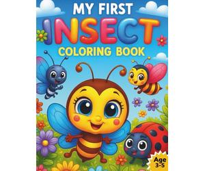 My First Insect Coloring Book: 60+ Easy and Fun Bug Coloring Pages for Kids Ages 3-5 - Cute Butterflies, Bees, Ladybugs, Ants, and More