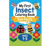 My First Insect Coloring Book: Fun Facts For Kids Ages 1-5: 45 Simple Large-Print Illustrations With Bold Lines For Toddlers And Preschoolers