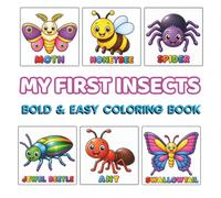 My First Insects: 48 Cute & Easy Bug Coloring Pages with Bold Lines, Large Coloring Spaces, Butterflies, Bees, Ladybugs, Dragonflies, Beetles, Ants, ... Boys & Girls (My First Animals Collection)