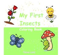 My First Insects Coloring Book:: Friendly Butterflies, Ladybugs, Bees & Caterpillars - Simple & Fun Early Learning Coloring Pages