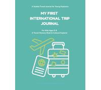 My First International Trip Journal: for Kids (Ages 6-8)