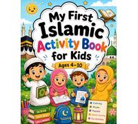 My First Islamic Activity Book for Kids: A Fun Muslim Workbook with Educational Activities, Islamic Puzzles, Tracing Practice, Coloring, and Good Deeds for Children Ages 4-10