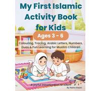 My First Islamic Activity Book for Kids: Colouring, Tracing, Arabic Letters, Numbers, Duas & Fun Learning for Muslim Children