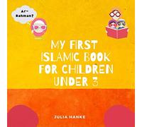 My First Islamic Book for Children under 3: Islamic Book for Kids, Preschoolers, Toddlers, Babies; Muslim Children Book; Islam for kids; Islam for beginners book (Islam for little Muslims)