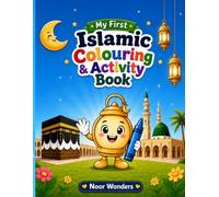 My First Islamic Colouring & Activity Book: Colour • Learn • Play!