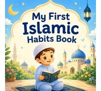 My First Islamic Habits Book: Daily Islamic Habits for Kids | Growing with Faith and Kindness
