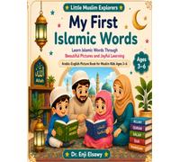 My First Islamic Words: Learn Islamic Words Through Beautiful Pictures and Joyful Learning (Little Muslim Explorers)