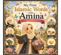 My First Islamic Words with Amina: Learn 15 Beautiful Islamic Words Through Faith, Family, and Everyday Learning
