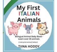 My First Italian Animals: Bilingual Picture Book for Babies and Toddlers | Learn Italian for Kids with 35 Cute Animals (English-Italian Edition)
