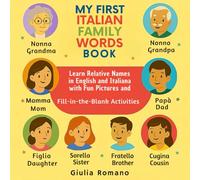 My First Italian Family Words Book: Learn Relative Names in English & Italiana with Fun Pictures and Fill-in-the-Blank Activities (Family Words Around the World)