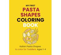 My First Italian Pasta Shapes Coloring Book for Toddlers and Preschoolers Ages 1-4: Color and Learn Pasta Names with Pronunciation | Spaghetti, ... Stories - Toddler Coloring Books: Big & Bold)