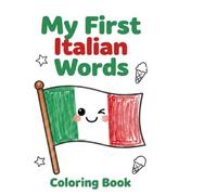 My First Italian Words Coloring Book: 50 Coloring Pages and Vocabulary Words