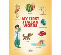 My First Italian Words: Italian-English Bilingual Picture Book for Toddlers and Children with 200+ Everyday Words