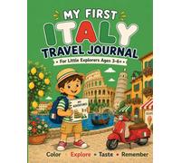 My First Italy Travel Journal: For Little Explorers Ages 3-6+