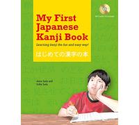 My First Japanese Kanji Book: Learning kanji the fun and easy way! (Audio Included) (Tuttle Specials)