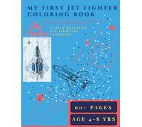 My First Jet Fighter Coloring Book: For Kids Who Dream of Flying High (Napsterarts Aviation Series)
