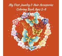 My First Jewelry & Hair Accessories Coloring Book Ages 2-6: Cute Bracelets, Rings, Crowns & Hair Bows to Color