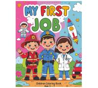 My first job. Children coloring book. Age 3-7. Careers and Occupations coloring book.: Fun Coloring book for Toddlers.