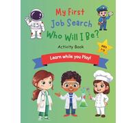 My First Job Search: Who will I be? (My First Coloring & Activity Book)