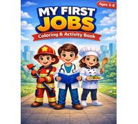 My First Jobs Coloring & Activity Book for Kids Ages 3-6: Fun and Easy Learning Book with Coloring Pages and Simple Activities