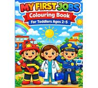 My First Jobs Colouring Book for Toddlers Ages 2-5: Big, Simple Pictures of Everyday Jobs and Community Helpers (Little Colouring Adventures)