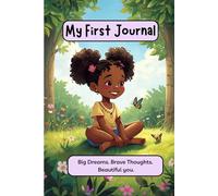 My First Journal: Big Dream. Brave Thoughts. Beautiful You.