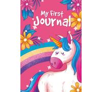 My First Journal: Encouraging Creativity, Confidence and Happy Memories for Little Girls