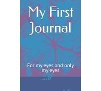 My First Journal: For my eyes and only my eyes