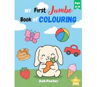 My First Jumbo Book of Colouring: Simple and Cute colouring book for Kids (For Girls and Boys Ages 4-8 and Toddlers 1-3, 2-4)