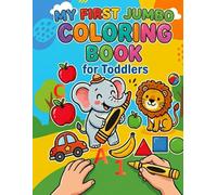 My First Jumbo Coloring Book for Toddlers: 50+ Big and Bold Simple Coloring Pages of Animals, Vehicles, Everyday Objects, Fruits, Letters, and Numbers ... (Bold and Easy Little Hands Learning Series)