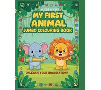 MY FIRST JUMBO COLOURING BOOK-ANIMALS: From ages 2+,Cute Animals,copy and match the colour