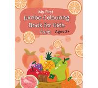 My First Jumbo Fruits Colouring Book For Ages 2+ | Jumbo Pictures for Easy Colouring | Easy to Colour | Learning Fruits | For Toddlers, Preschoolers, ... Kids aged 2, 3, 4, 5, 6, 7, 8, and above!