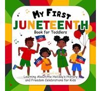 My First Juneteenth Book for Toddlers: Learning About the Holiday’s History and Freedom Celebrations for Kids