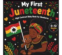 My First Juneteenth High Contrast Baby Book: Black and White images Perfect for Infant Visual sensory Stimulation, Cute gift For Newborns 0-12 months