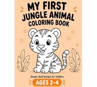 My First Jungle Animal Coloring Book: Simple, Bold Designs for Toddlers Ages 2-4 (Little Hands First Coloring)