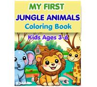 MY FIRST JUNGLE ANIMALS COLORING BOOK: 138 fun Jungle Animals Coloring Pages for Boys & Girls Kids Ages 3-6 (Jungle Animals Series)