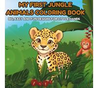 My First Jungle Animals Coloring Book: 20+ Cute Animals to Color with Fun Facts and Easy Coloring Pages for Young Learners Ages 3-7 (My First Animal Coloring Books)
