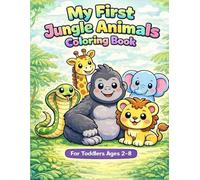 My First Jungle Animals Coloring Book for Kids Ages 2-5 Fun & Easy Big Pictures of Wild Jungle Animals for Toddlers, Preschool & Kindergarten: 45 Cute ... • Thick Lines • Simple Shapes • Perfect