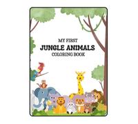 My first jungle animals coloring book: Fun and easy coloring pages for kids ages 3-6 | cute animals, big shapes and simple designs (Kids coloring book series)