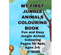 My First Jungle Animals Colouring book: Fun and Easy jungle animal colouring pages for kids ages 3-6
