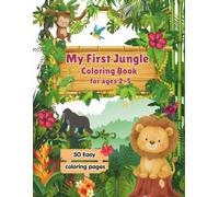 My First Jungle Coloring Book: 50 Easy Coloring Pages For Ages 2-5