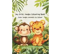 My First Jungle Colouring Book: Cute Jungle Animals to Colour for Kids Ages 3-5
