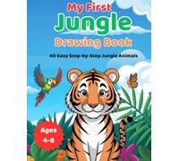My First Jungle Drawing Book: Explore the Jungle - One Drawing at a Time! (My First Drawing Book Series)