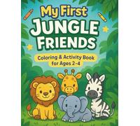My First Jungle Friends: Coloring Book for Toddlers Ages 2-4 | Cute Animals, and Early Learning Adventures
